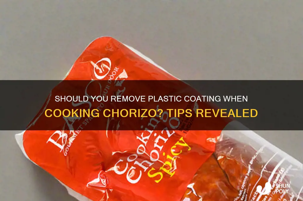 when cooking chorizo do you remove the plastic coating