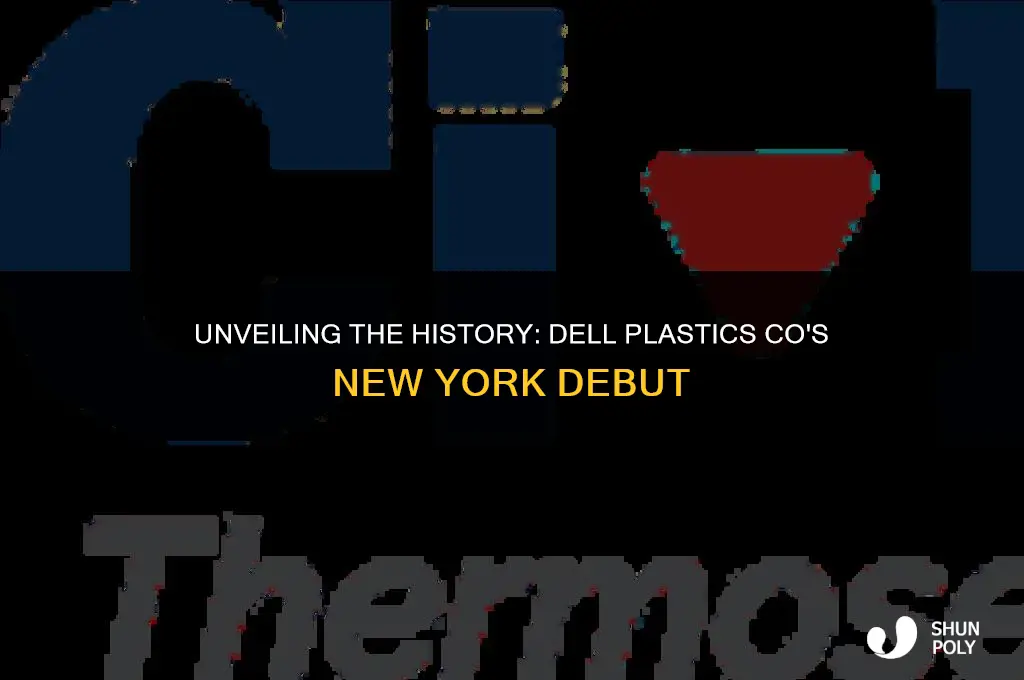 when did dell plastics co in new york open