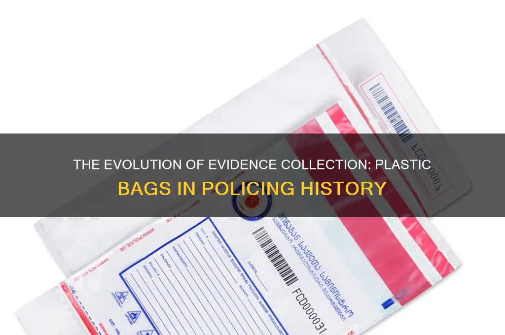 when did police start using plastic bags for evidence