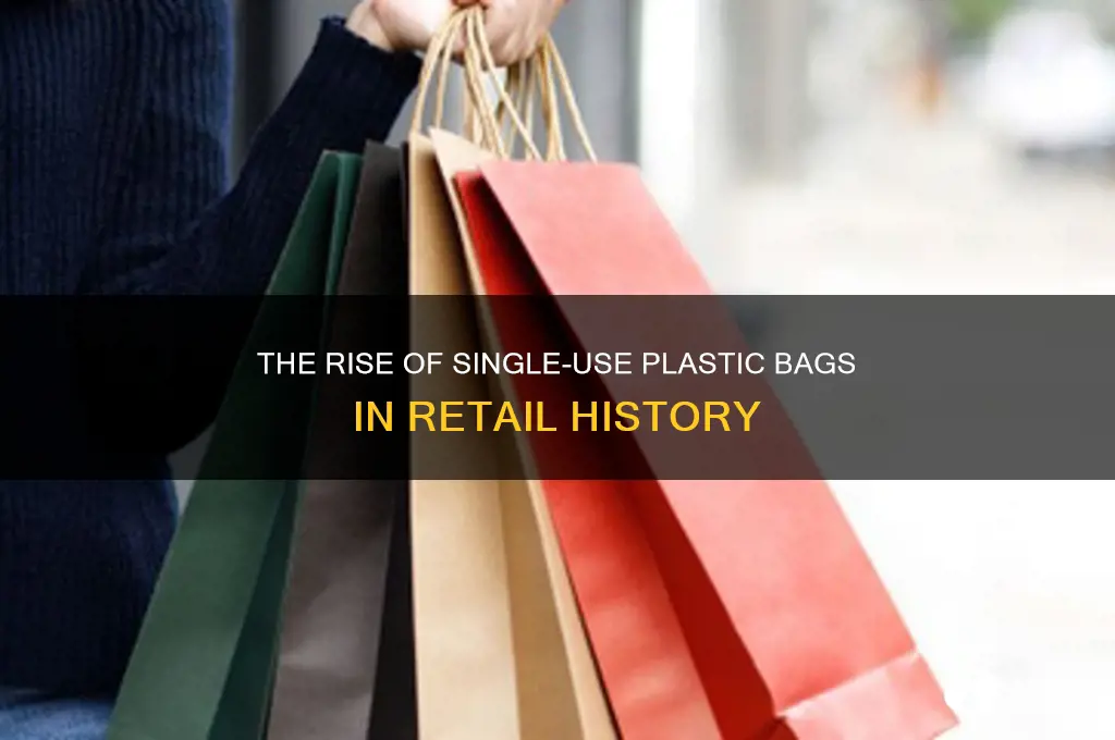 when did stores start using singl use plastic bags