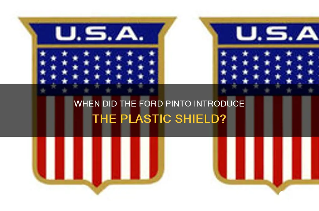 when did the pinto get the plastic shild