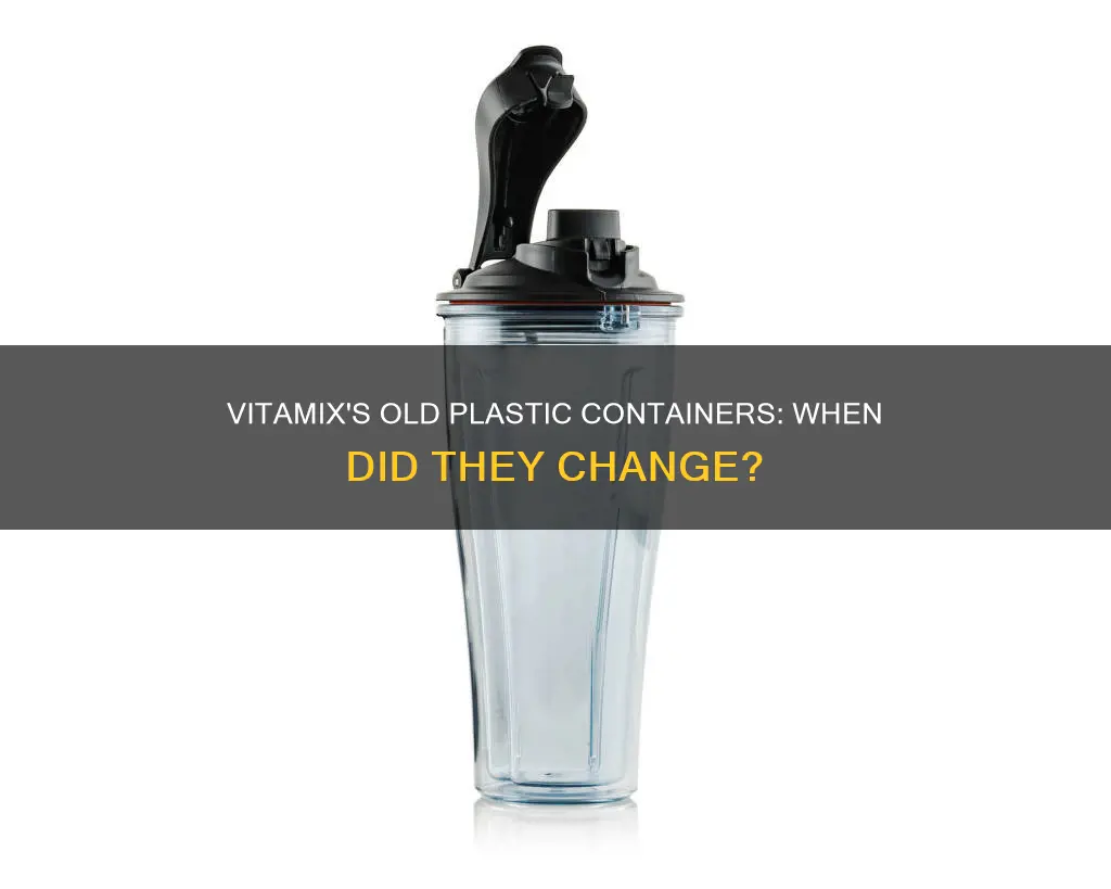 when did vitamix old plastic container