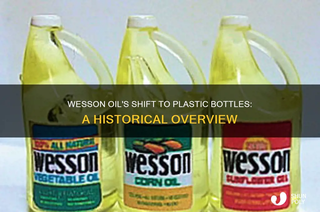 when did wesson oil began using plastic bottles