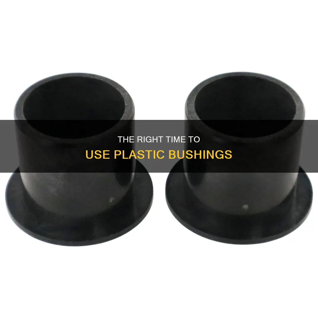 when do you need a plastic bushing