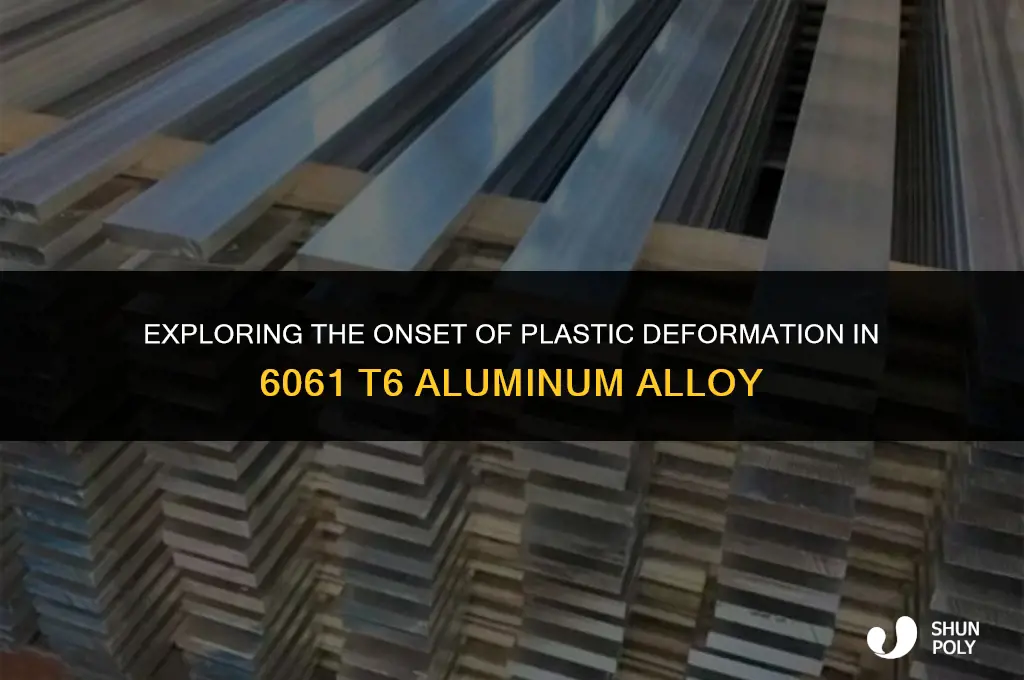 when does plastic deformation start happening on 6061 t6 aluminum