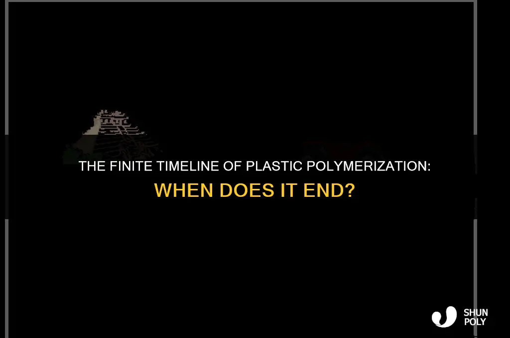 when does plastic polymerization end