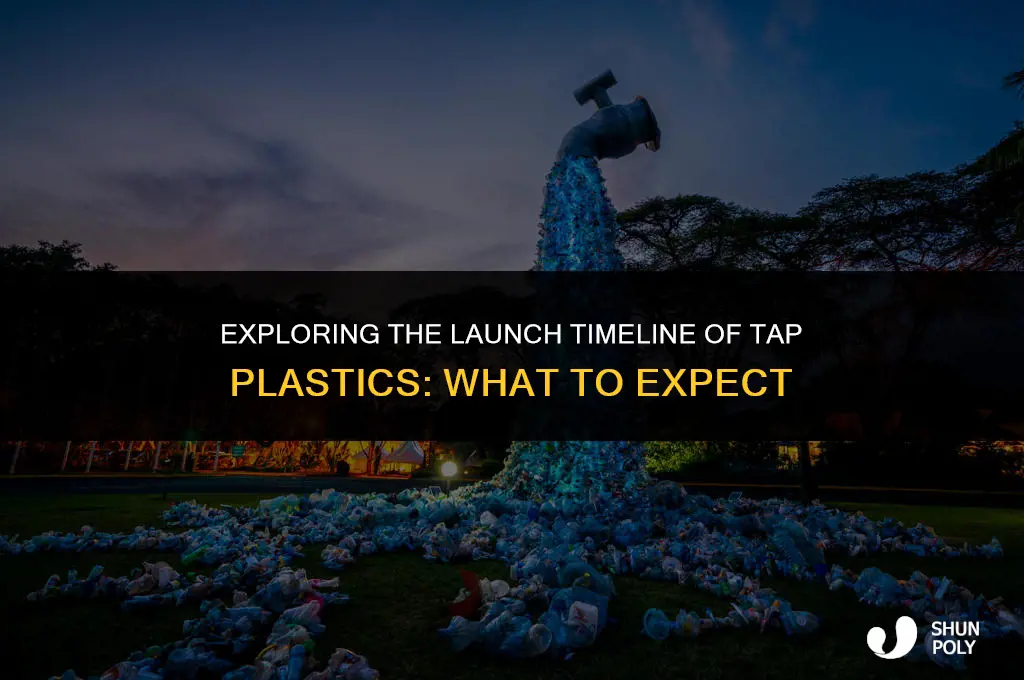 when does tap plastics open