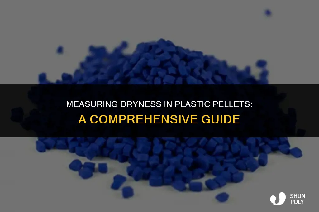 when drying plastic pellets how do you measure dryness