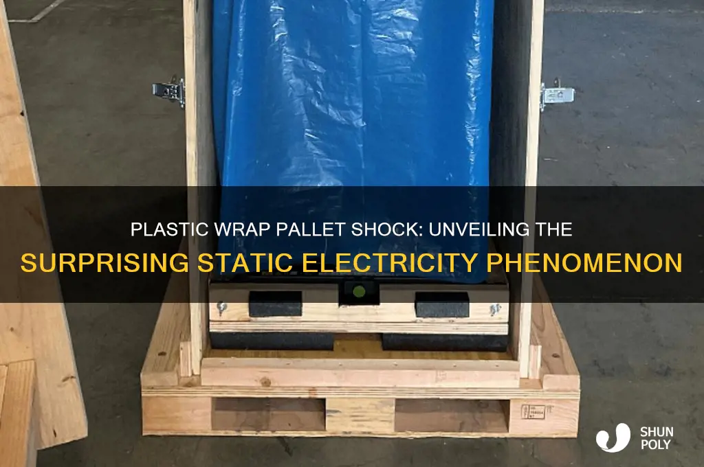 when i plastic wrap a pallet u get shocked