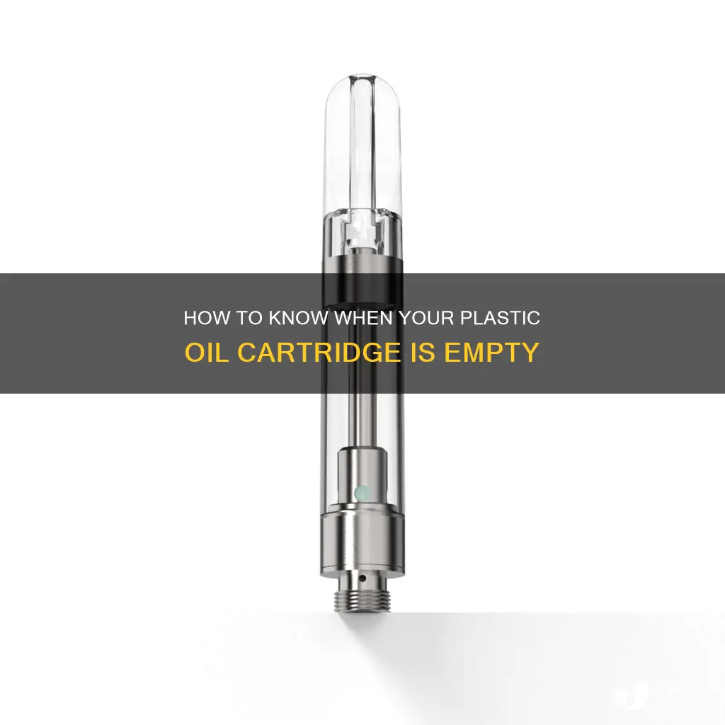 when is a plastic oil cartridge empty