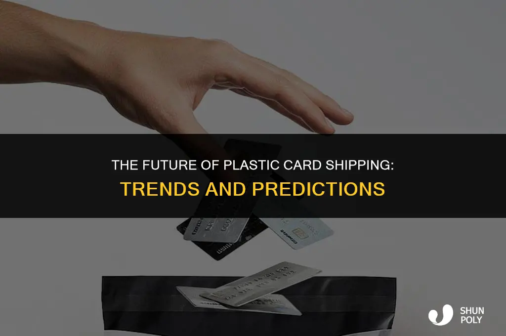 when is plastic card shipping