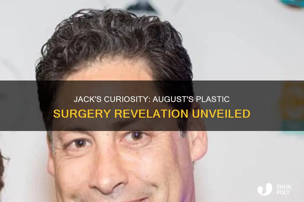 when jack will asked august about plastic surgery