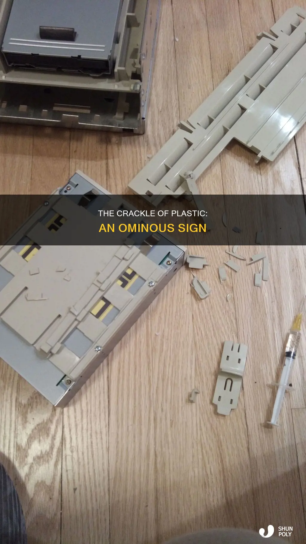 when plastic covers start to crackkle