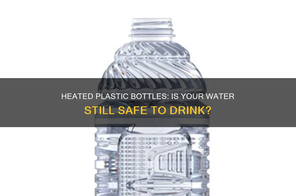when plastic water bottles get heated is the water safe