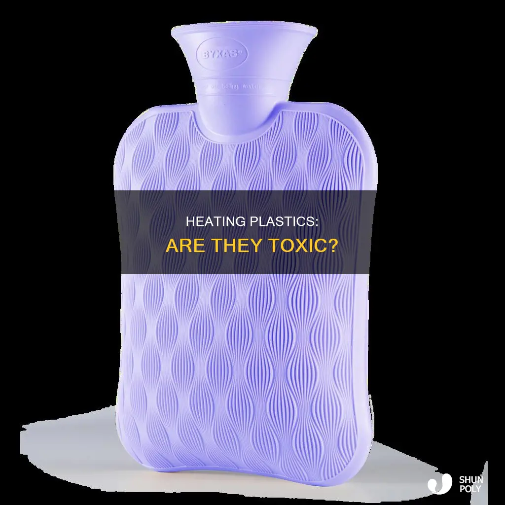 when plastics are heated are they toxic