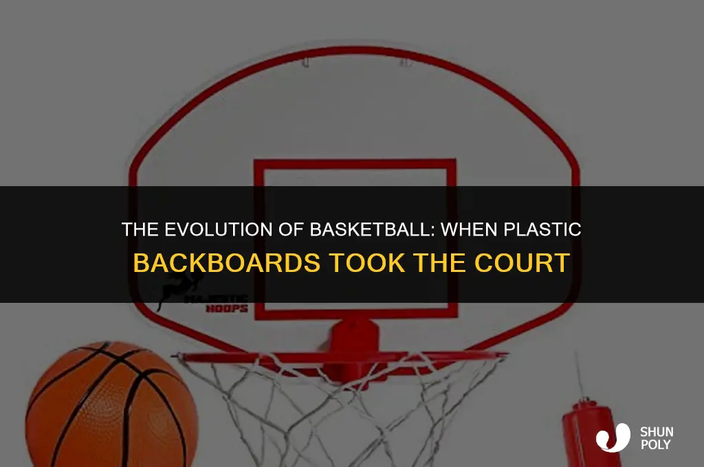 when was plastic backboards installed