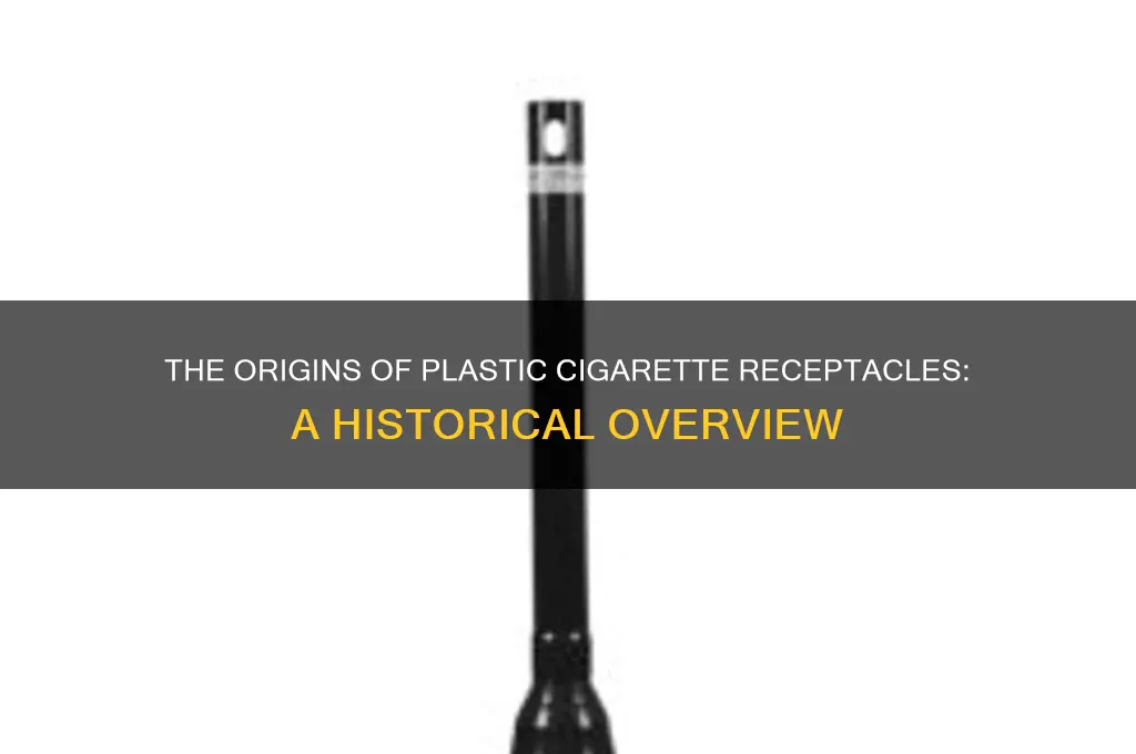 when were plastic cigarette receptacles first make
