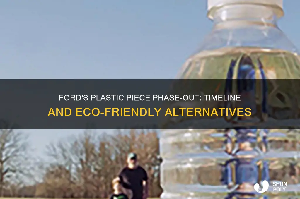 when will ford get rid of plastic peice