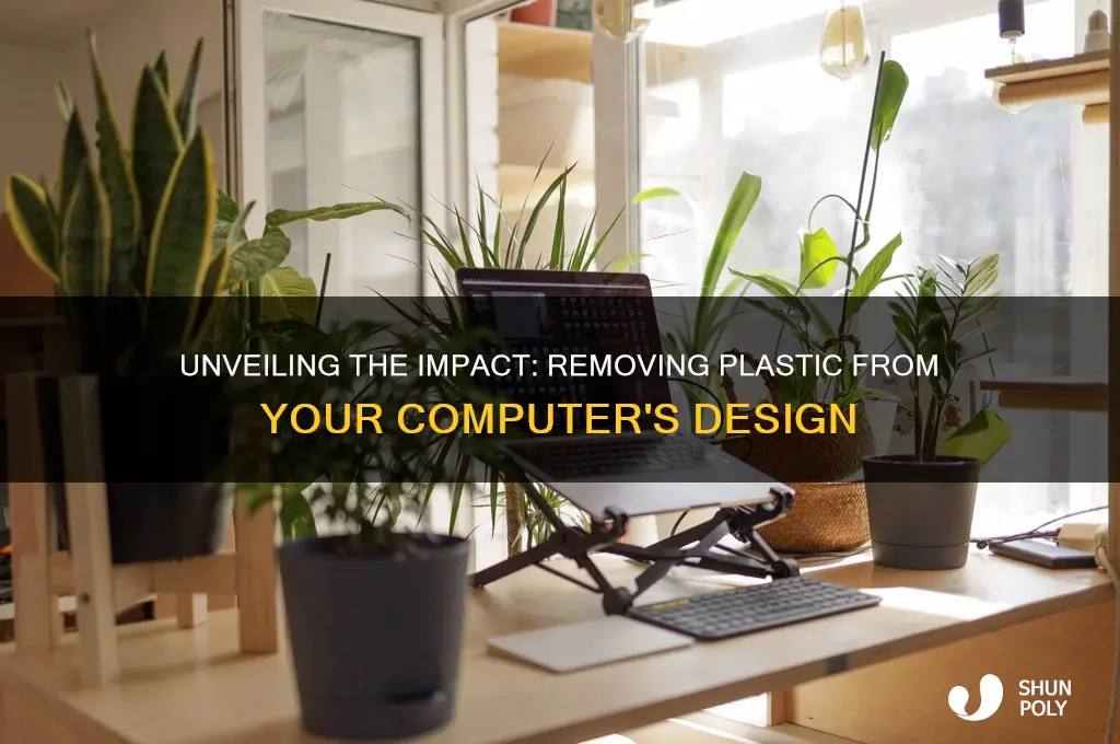 when you remove the plastic from a computer