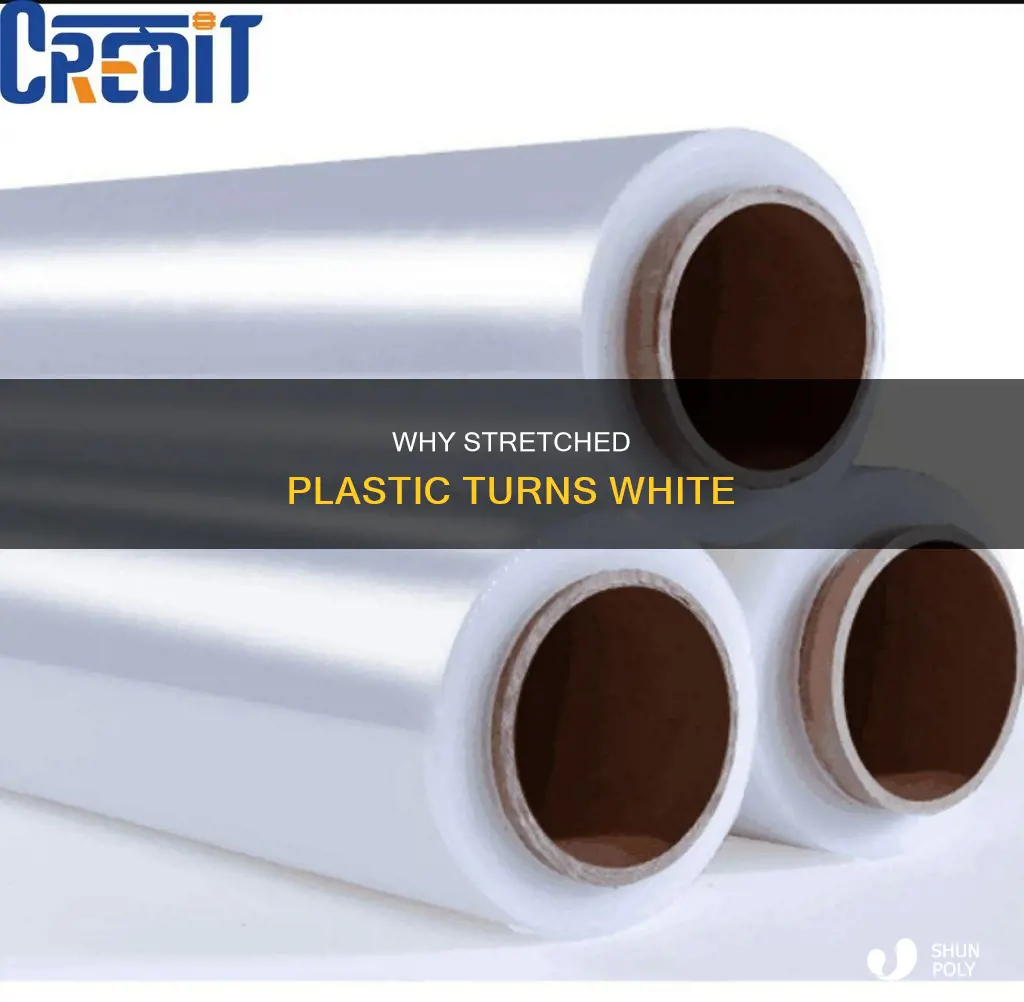 when you stretch plastic it turns white
