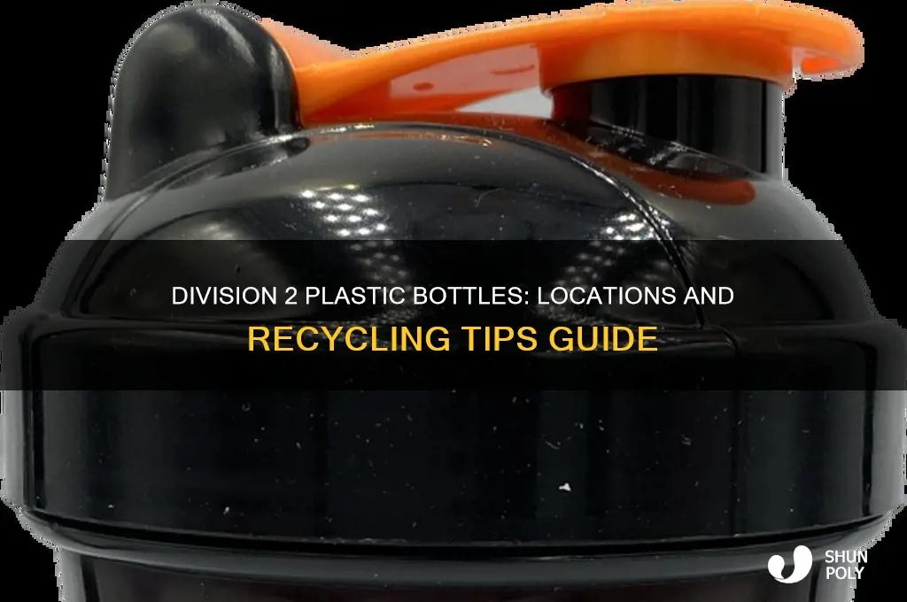 where are plastic bottles division 2