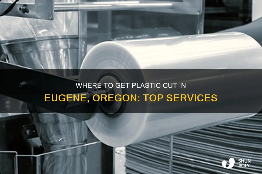 where do i have plastic cut in eugene oregon