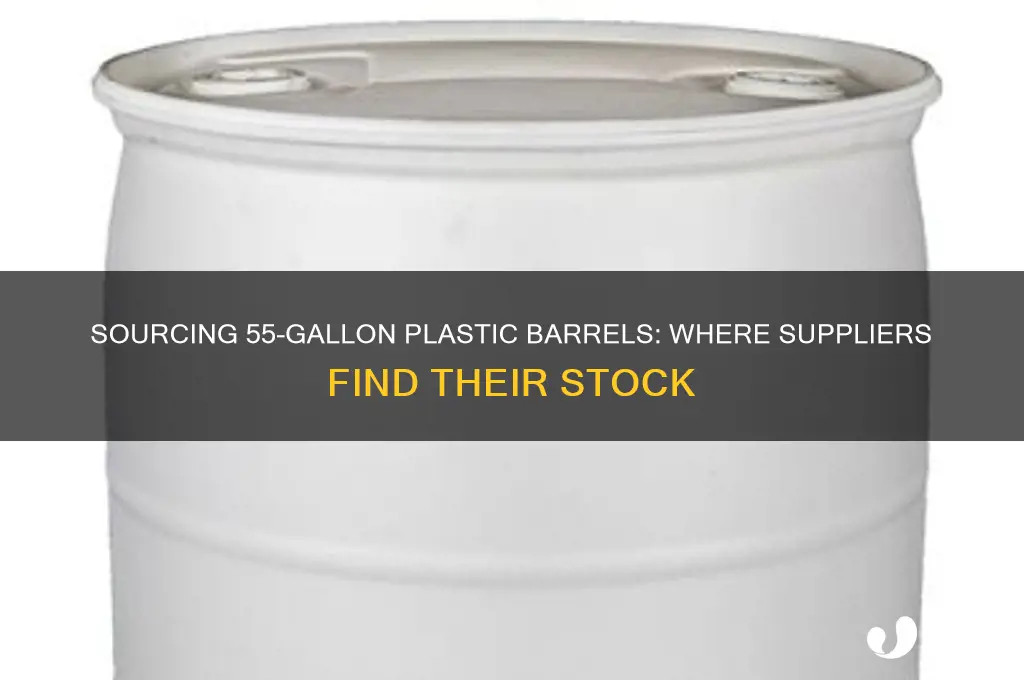 where do suppliers get 55gal plastic barrels