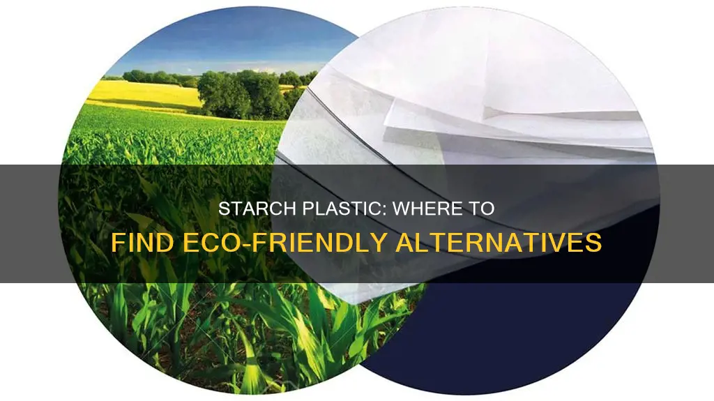 where do you find starch plastic