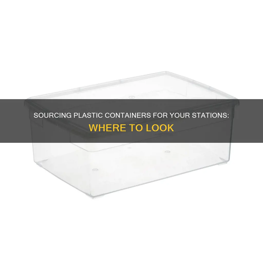 where do you get plastic containers for stations