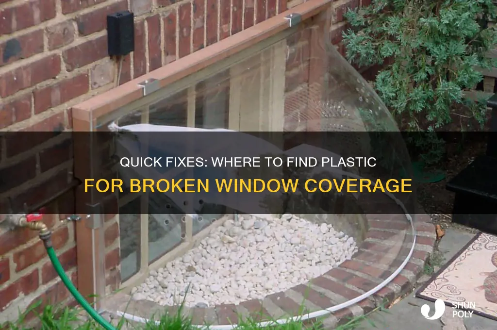 where do you get plastic to cover a broken windonw