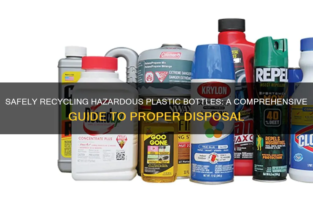 where do you recycle hazardous plastic bottles