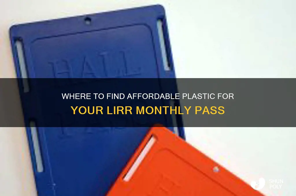 where get plastic for lirr monthly