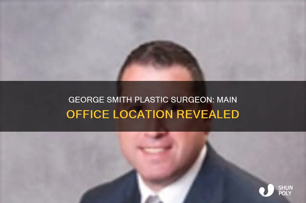 where is george smith plastic surgeon main office