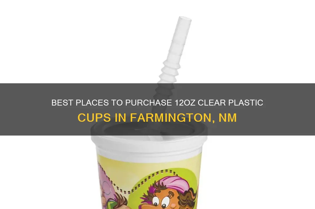 where to buy 12oz clear plastic cups in fmn nm