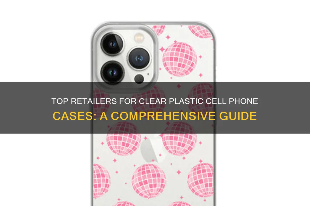 where to buy clear plastic cell phone cases