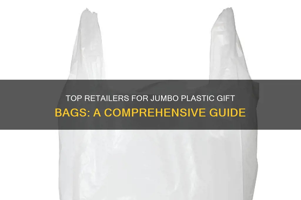 where to buy jumbo plastic gift bags