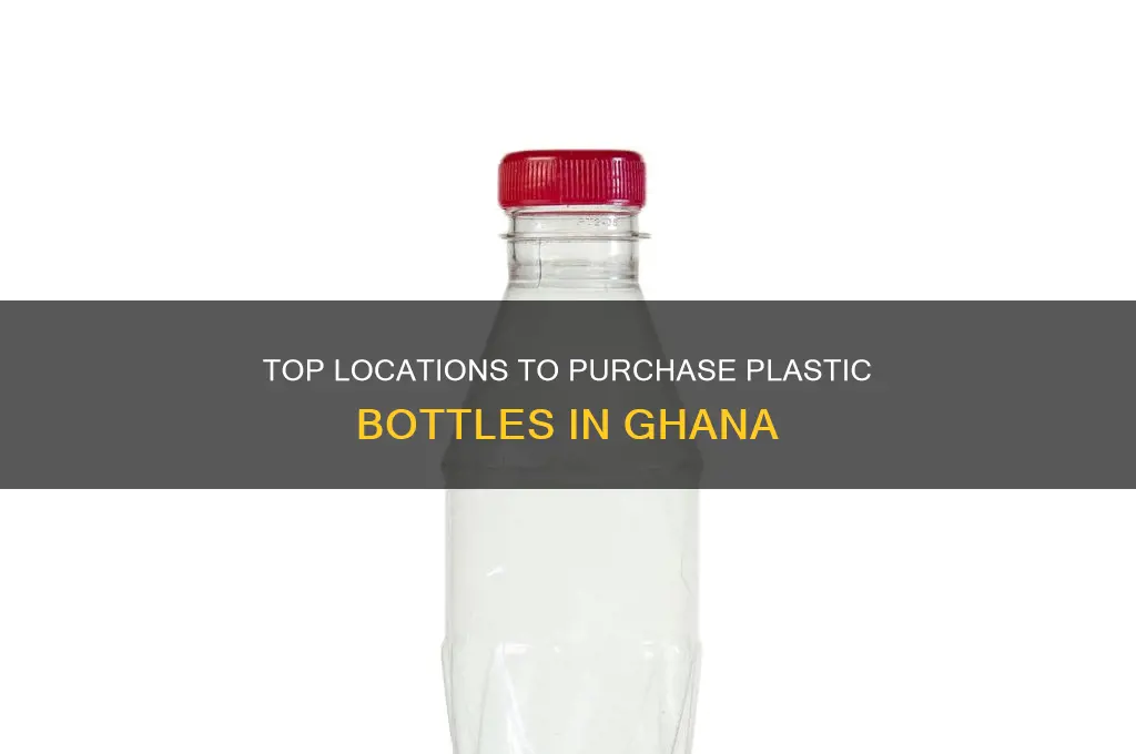 where to buy plastic bottles in ghana