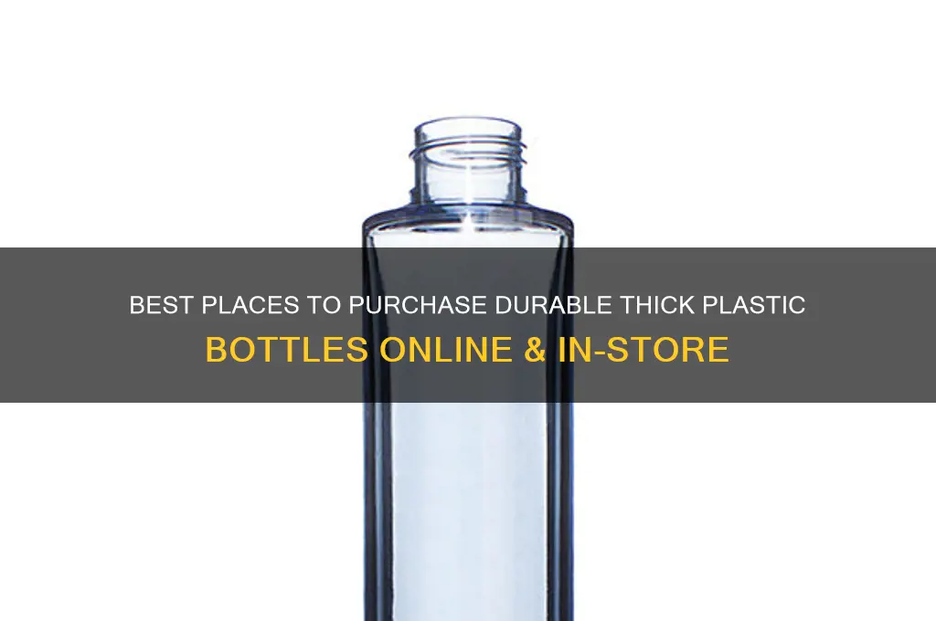 where to buy thick plastic bottles