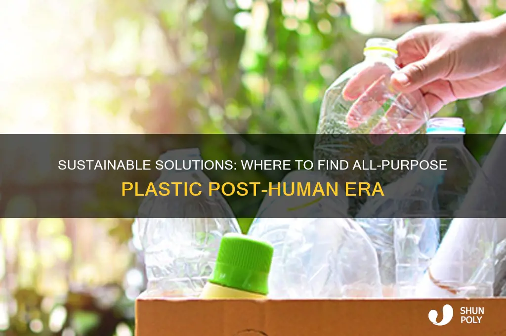 where to get all purpose plastic once human
