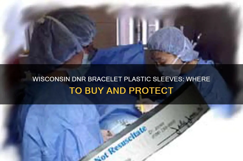 where to get dnr bracelet wisconsin plastic sleeves