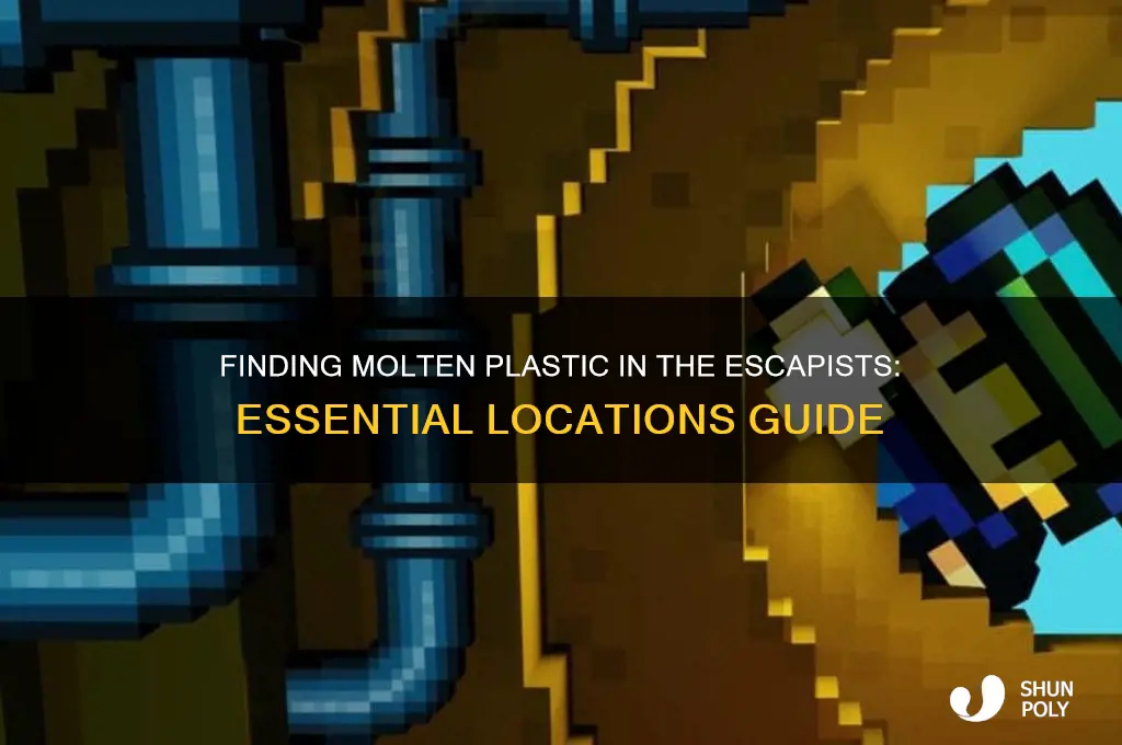 where to get molten plastic in the escapists