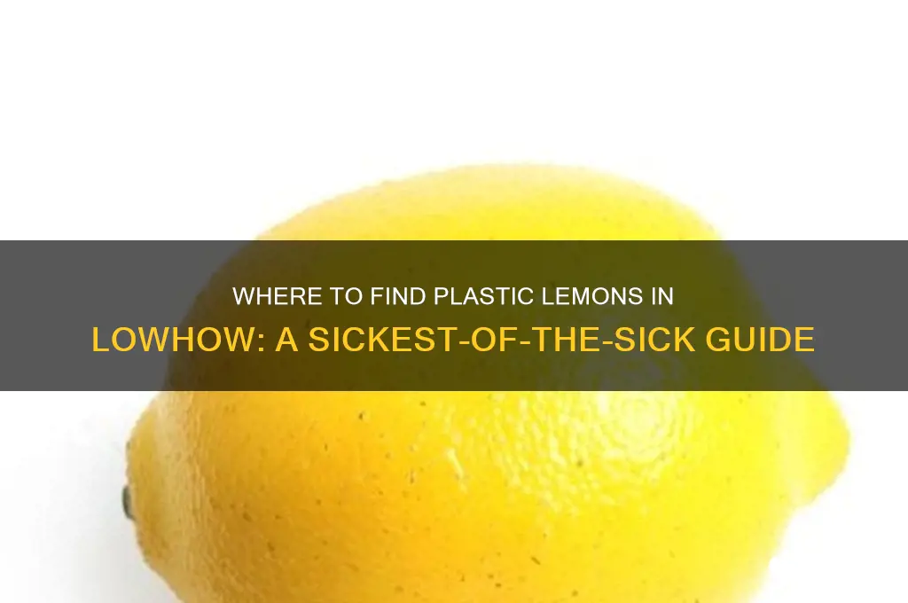 where to get plastic lemons in lowhow to ne sickestoft