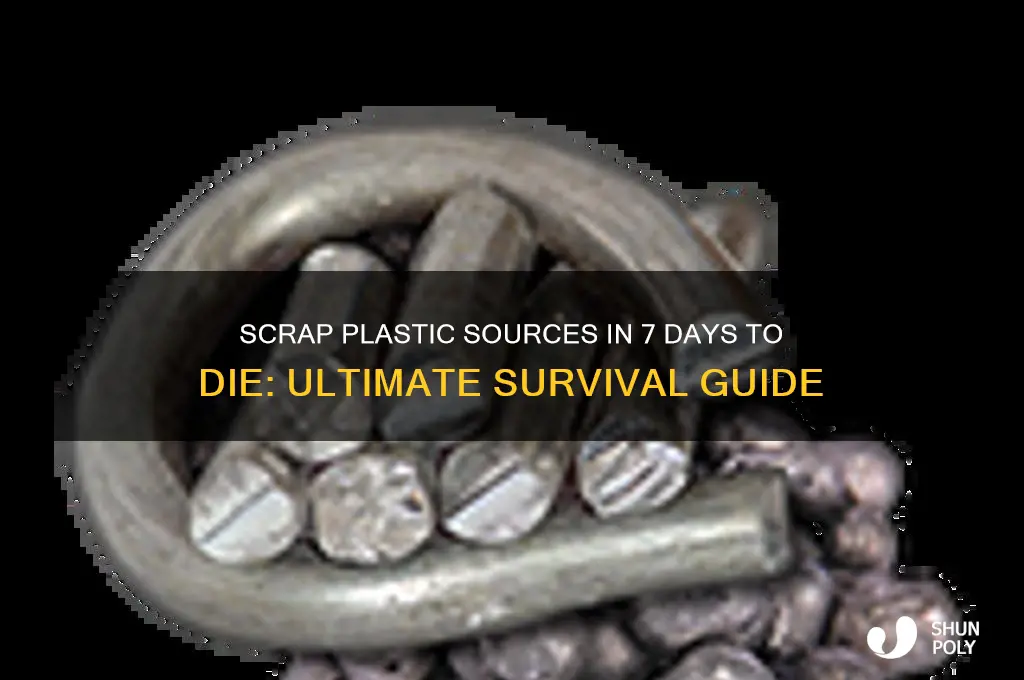 where to get scrap plastic 7 days to die