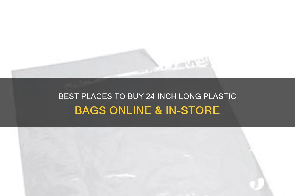 where to purchase about 24inch long plastic bags