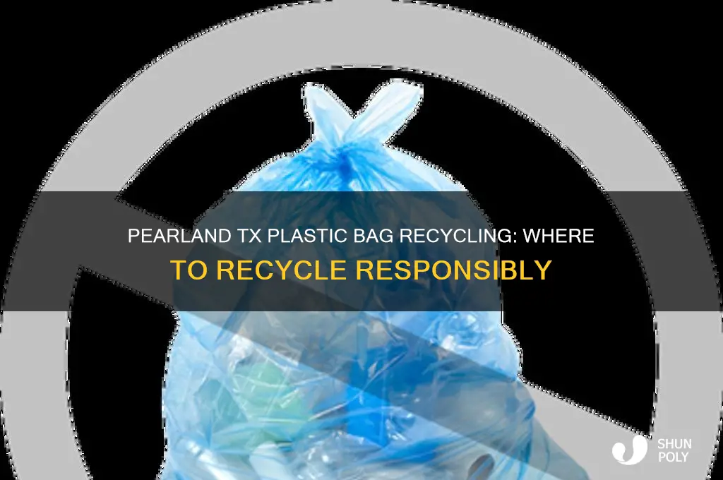 where to recycle plastic bags in pearland tx