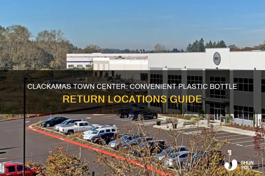 where to return plastic bottles in clackamas town center