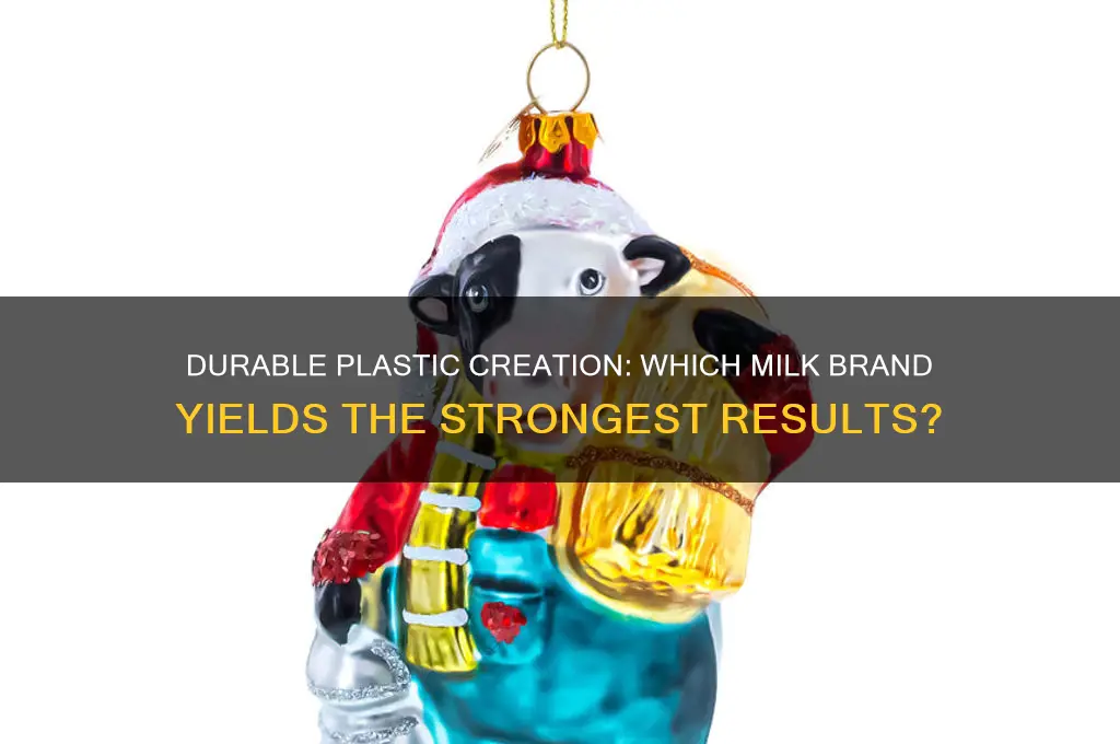 which brand of milk will make the most durable plastic