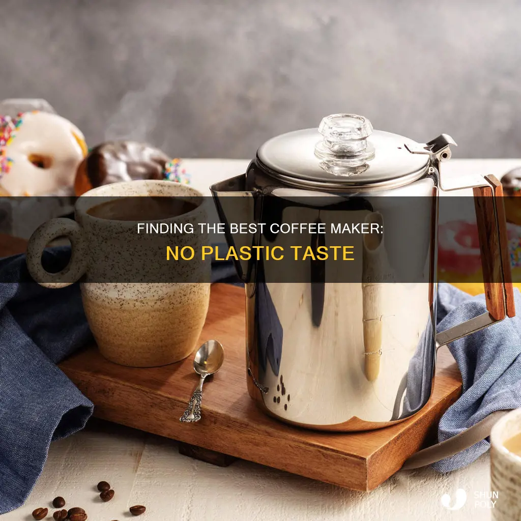 which coffee mamer has least plastic taste