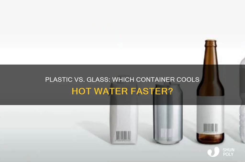 which cool hot water faster plastic bottle or glass container