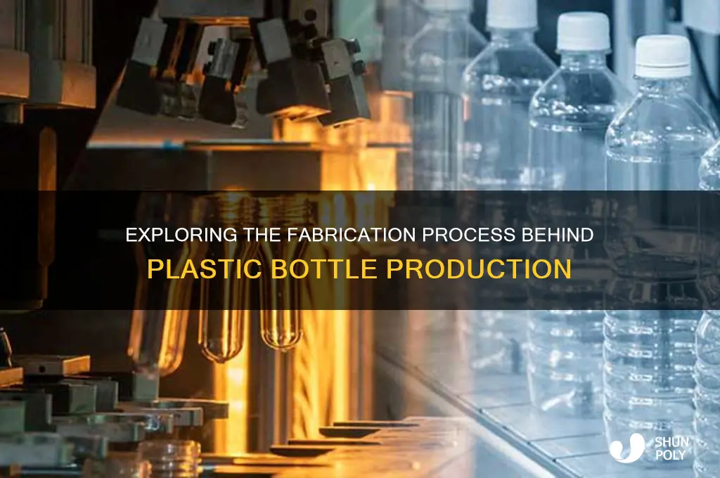 which fabrication process is used to make plastic bottles